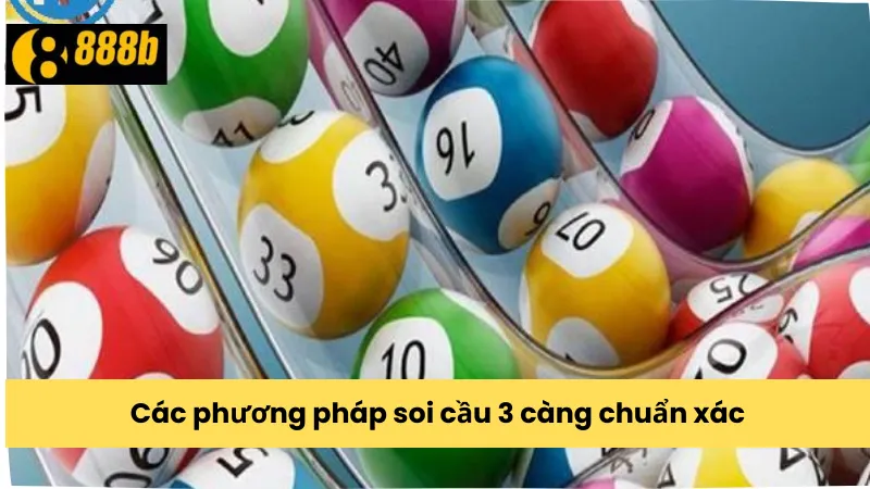 Các phương pháp soi cầu 3 càng chuẩn xác